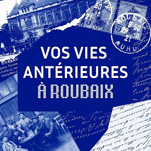 Vos vies antérieures à Roubaix