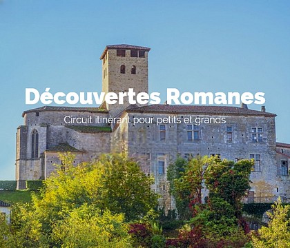 DÉCOUVERTES ROMANES - Circuit itinérant pour petits et grands