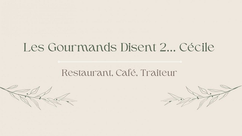 RESTAURANT "LES GOURMANDS DISENT 2... CÉCILE"