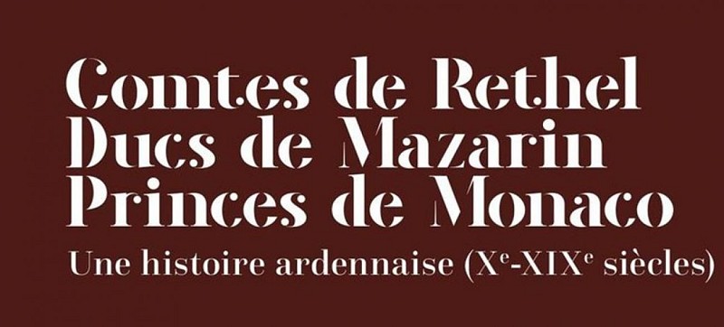 Exposition : Comtes de Rethel, Ducs de Mazrins, Princes de Monaco