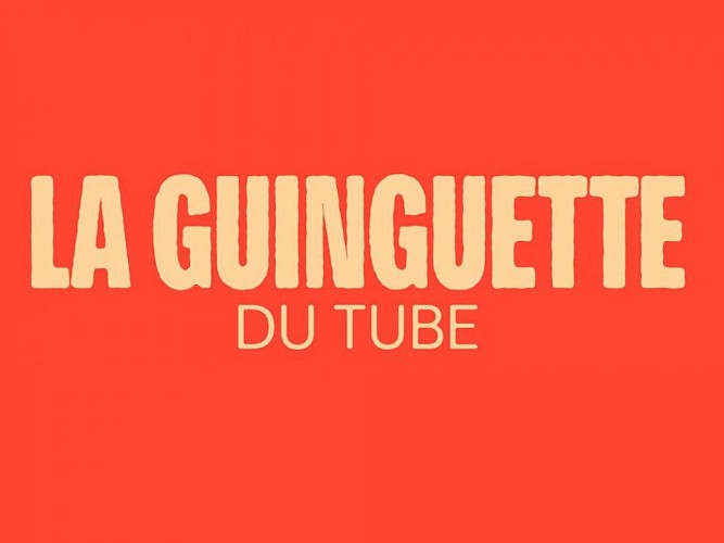 La Guinguette du Tube